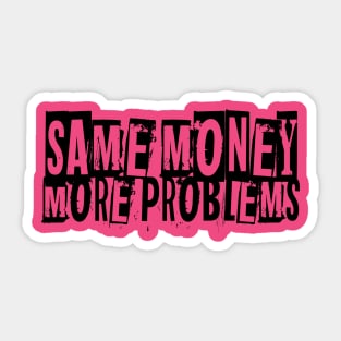 Same Money More Problems Sticker